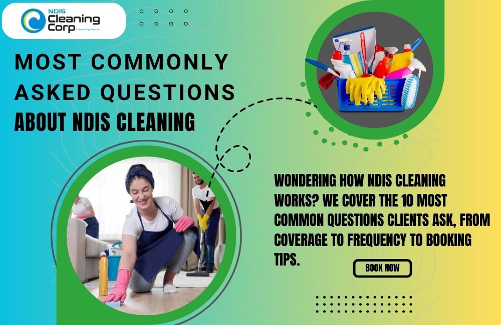 Most Commonly Asked Questions About NDIS Cleaning